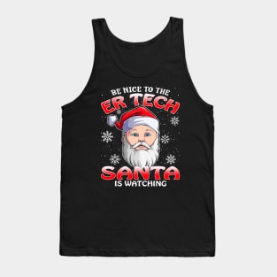 Be Nice To The Er Tech Santa is Watching Tank Top